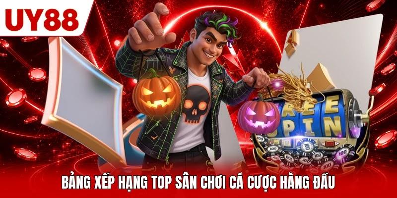 Bảng xếp hạng top sân chơi cá cược hàng đầu