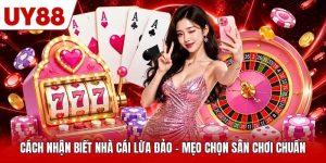 Cách Nhận Biết Nhà Cái Lừa Đảo - Mẹo Chọn Sân Chơi Chuẩn