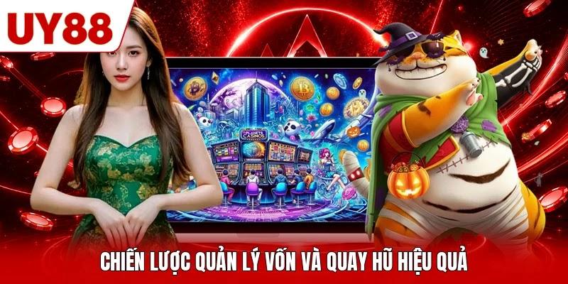 Chiến lược quản lý vốn và quay hũ hiệu quả