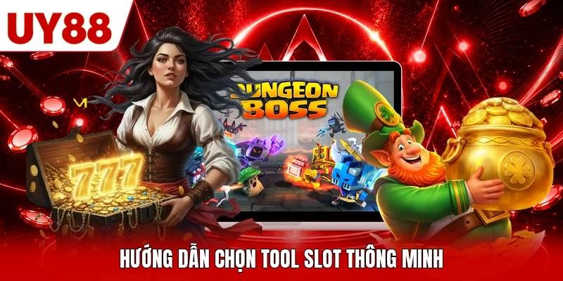 Hướng dẫn chọn tool slot thông minh