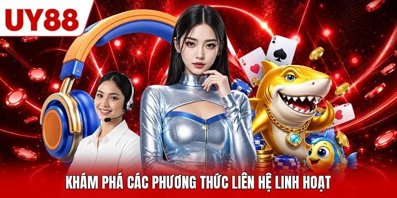 Khám phá các phương thức liên hệ linh hoạt Khám phá các phương thức liên hệ linh hoạt