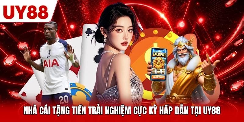 Nhà Cái Tặng Tiền Trải Nghiệm Cực Kỳ Hấp Dẫn Tại UY88
