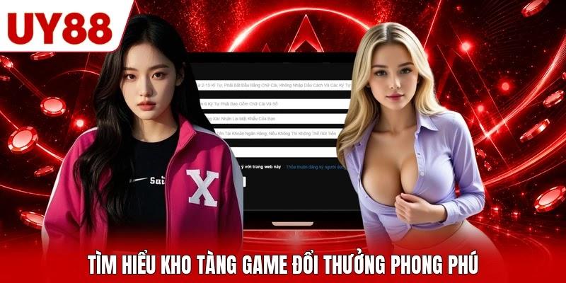 Tìm hiểu kho tàng game đổi thưởng phong phú