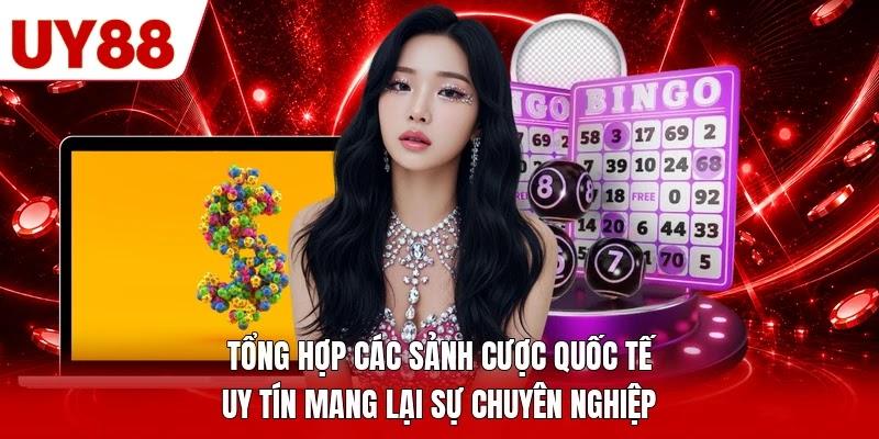 Tổng hợp các sảnh cược quốc tế uy tín mang lại sự chuyên nghiệp