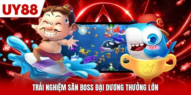 Trải nghiệm săn boss đại dương thưởng lớn