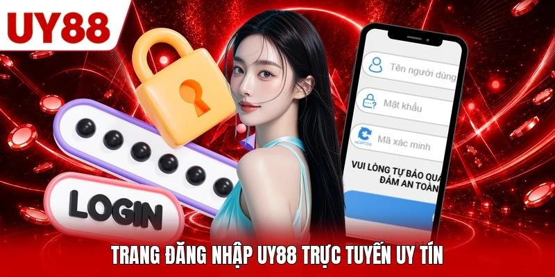 Trang đăng nhập UY88 trực tuyến uy tín